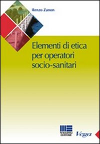 Manuale di etica per l'operatore socio-sanitario Manuale di etica per l'operatore socio-sanitario