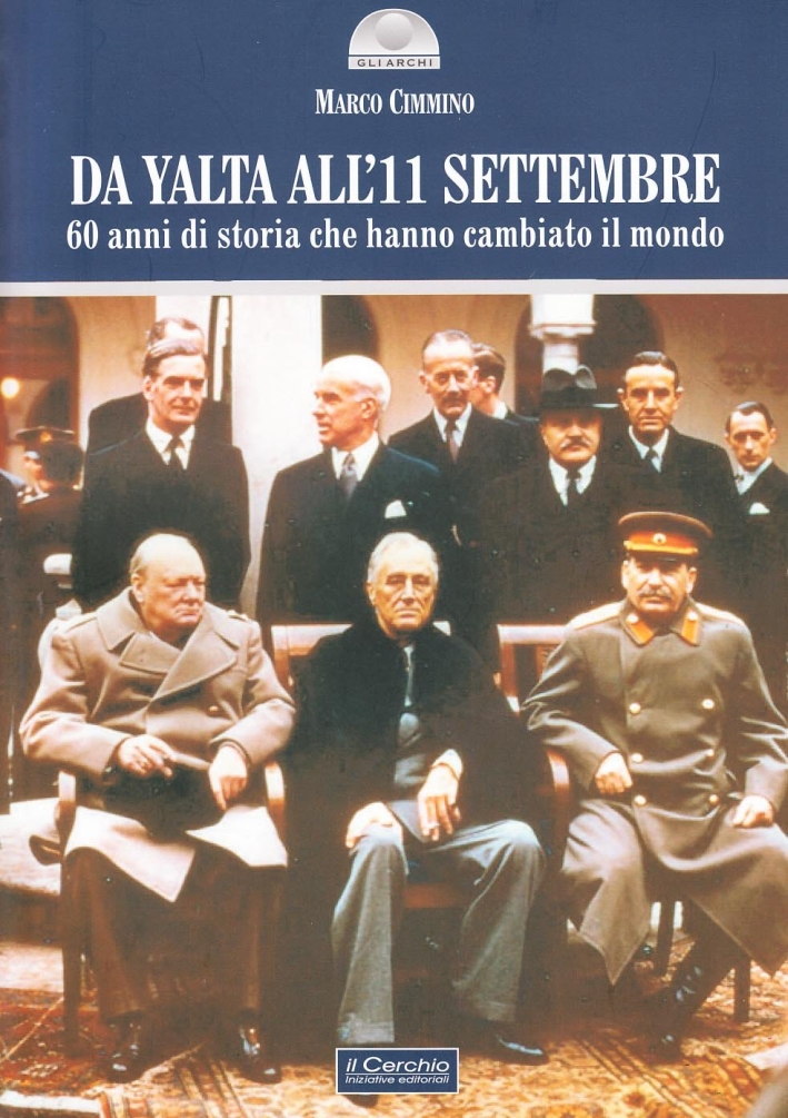 Da Yalta all'11 settembre. 60 anni di storia che hanno cambiato il mondo Da Yalta all'11 settembre. 60 anni di storia che hanno cambiato il mondo