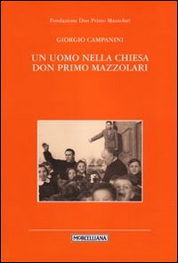 Un uomo nella Chiesa. Don Primo Mazzolari Un uomo nella Chiesa. Don Primo Mazzolari