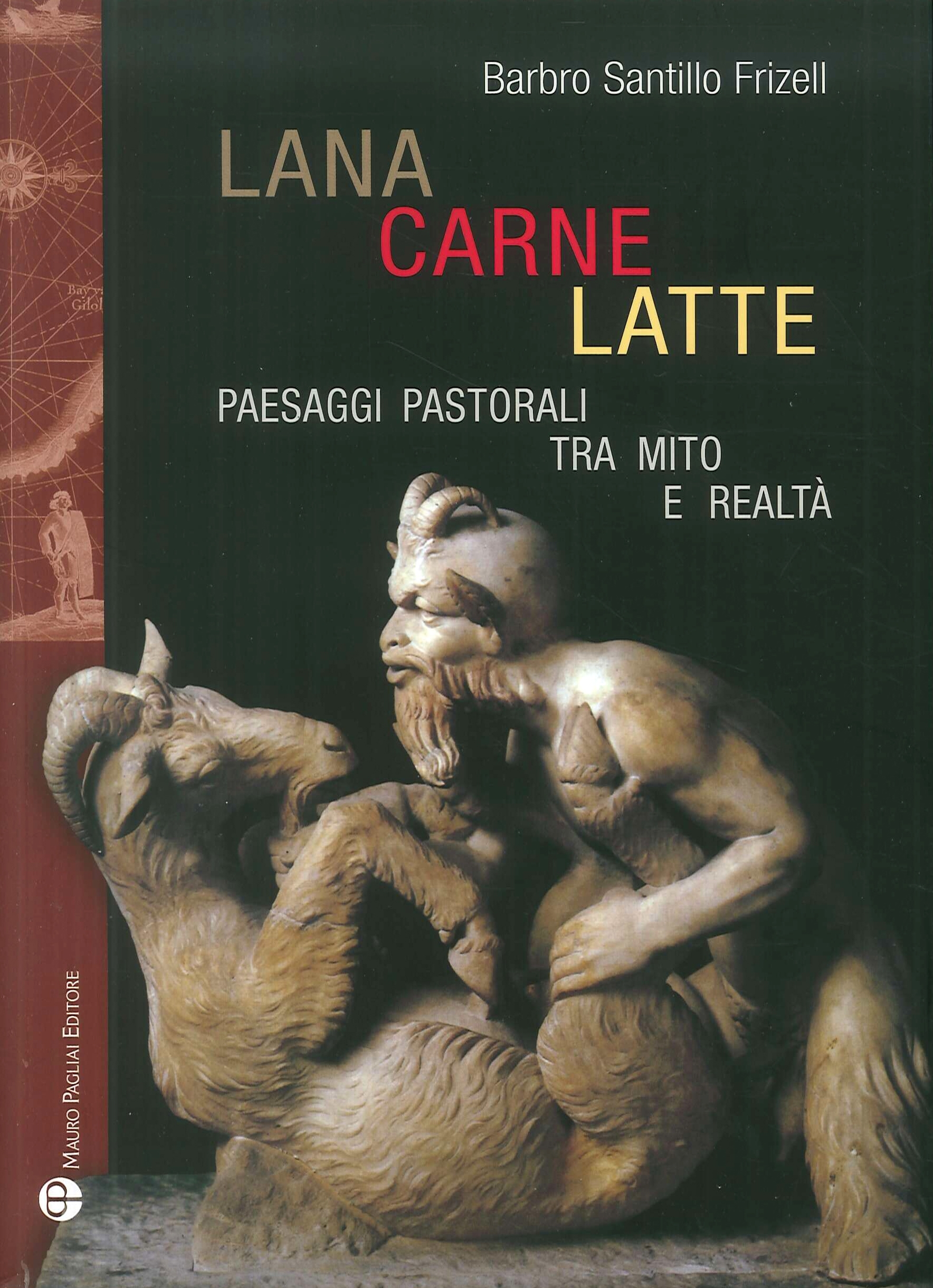 Lana, Carne, Latte. Paesaggi Pastorali tra Mito e Realtà Lana, Carne, Latte. Paesaggi Pastorali tra Mito e Realtà