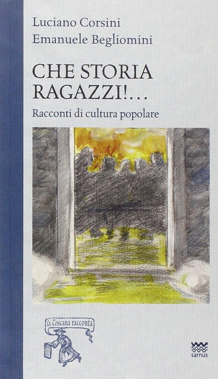Che storia ragazzi!... Racconti di cultura popolare Che storia ragazzi!... Racconti di cultura popolare