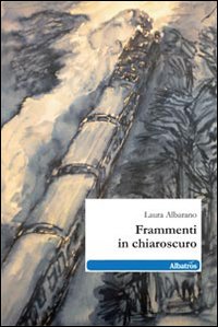 Frammenti in chiaroscuro Frammenti in chiaroscuro