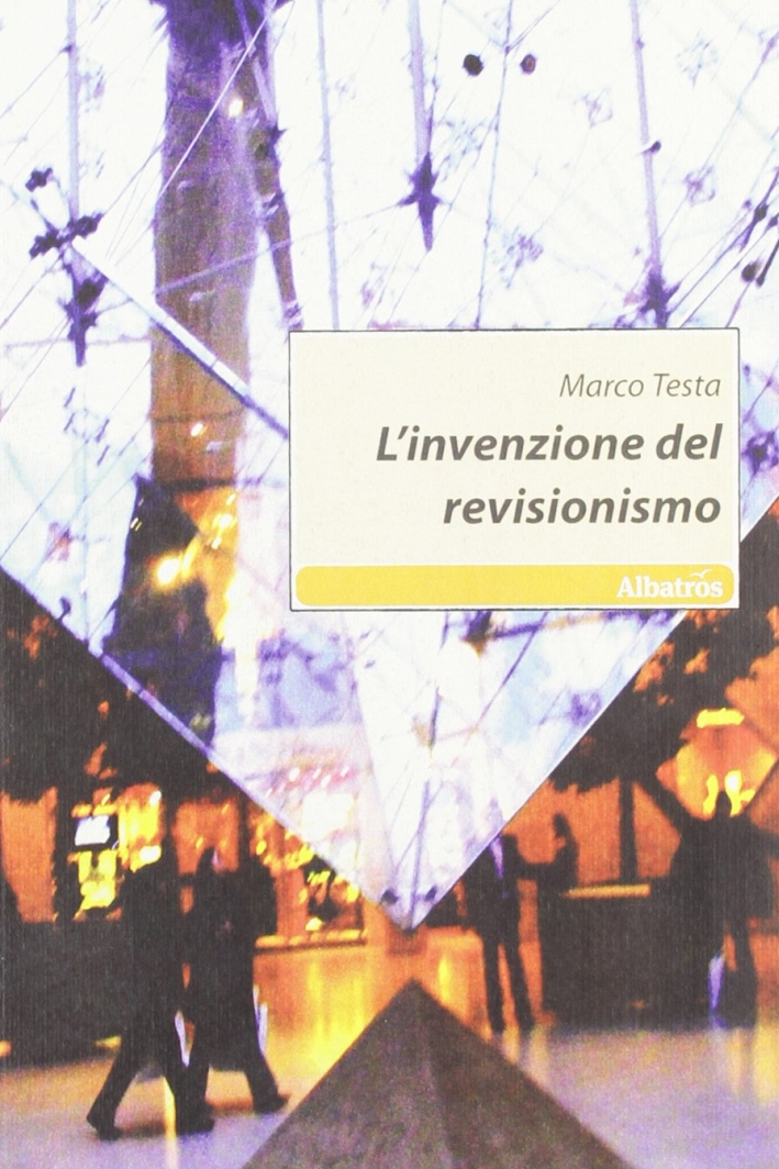 L'Invenzione del Revisionismo L'Invenzione del Revisionismo
