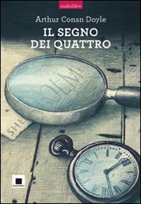 Il segno dei quattro letto da Pierfrancesco Poggi. Con CD Audio Il segno dei quattro letto da Pierfrancesco Poggi. Con CD Audio