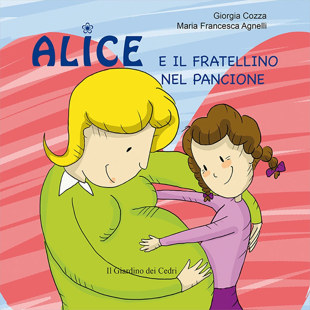 Alice e il fratellino nel pancione. Ediz. illustrata Alice e il fratellino nel pancione. Ediz. illustrata