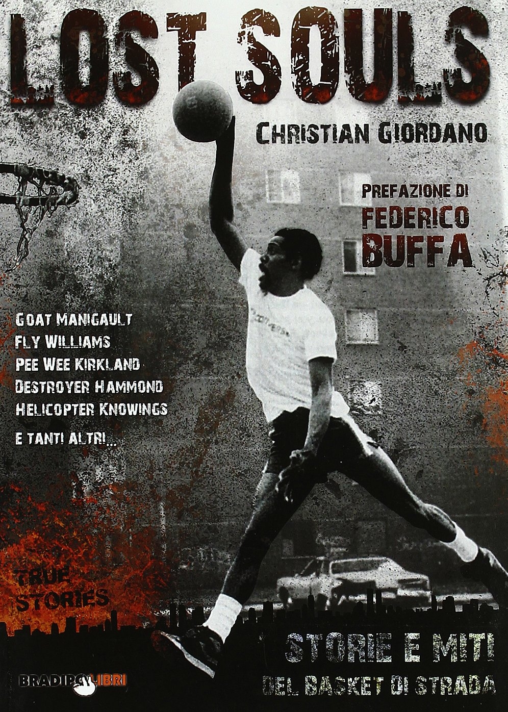 Lost souls. Storie e miti del basket di strada. Lost souls. Storie e miti del basket di strada.