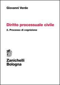 Diritto processuale civile. Vol. 2: Processo di cognizione Diritto processuale civile. Vol. 2: Processo di cognizione