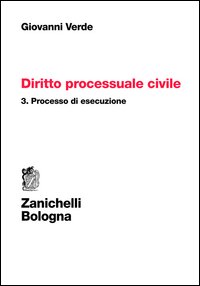Diritto processuale civile. Vol. 3: Processo di esecuzione Diritto processuale civile. Vol. 3: Processo di esecuzione