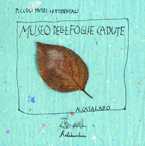 Il museo delle foglie cadute. Ediz. illustrata Il museo delle foglie cadute. Ediz. illustrata