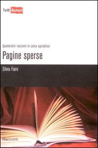 Pagine sperse. Quattordici racconti in salsa agrodolce Pagine sperse. Quattordici racconti in salsa agrodolce