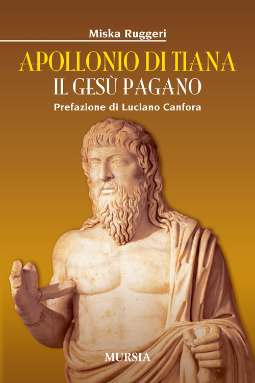 Apollonio di Tiana. Il Gesù pagano Apollonio di Tiana. Il Gesù pagano