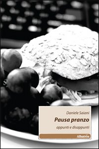 Pausa pranzo. Appunti e disappunti Pausa pranzo. Appunti e disappunti