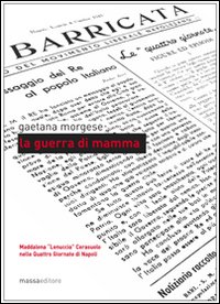 La guerra di mamma. Maddalena «Lenuccia» Cerasuolo nelle quattro giornate di Napoli La guerra di mamma. Maddalena «Lenuccia» Cerasuolo nelle quattro giornate di Napoli