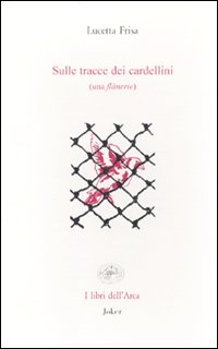 Sulle tracce dei cardellini (una flânerie) Sulle tracce dei cardellini (una flânerie)