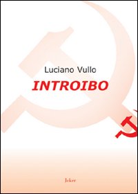 Introibo. Esortazione ad un'etica comunista Introibo. Esortazione ad un'etica comunista