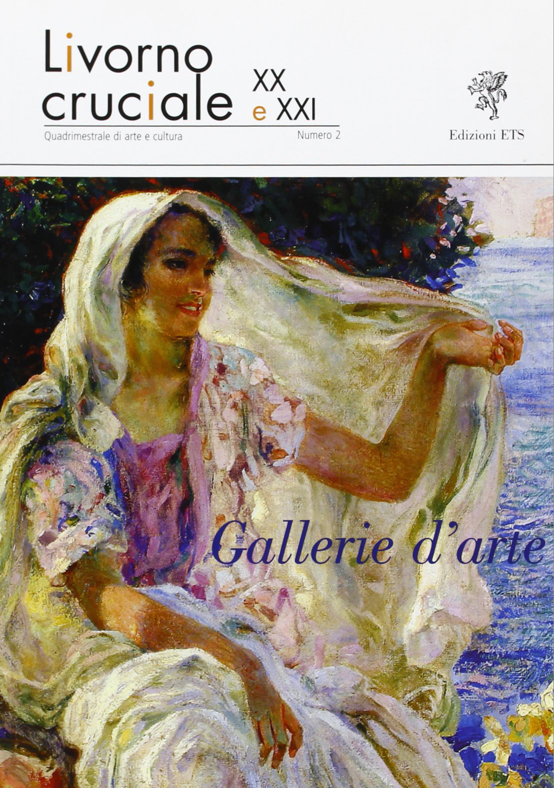 Livorno cruciale XX e XXI. Quadrimestrale di arte e cultura. Vol. 2: Gallerie d'arte Livorno cruciale XX e XXI. Quadrimestrale di arte e cultura. Vol. 2: Gallerie d'arte