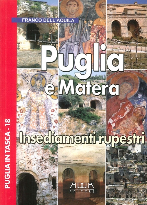 Puglia e Matera. Insediamenti rupestri Puglia e Matera. Insediamenti rupestri