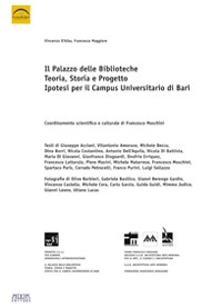 Il palazzo delle biblioteche. Teoria, storia e progetto, ipotesi per il campus universitario di Bari Il palazzo delle biblioteche. Teoria, storia e progetto, ipotesi per il campus universitario di Bari