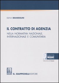 Il contratto di agenzia nella normativa nazionale, internazionale e comunitaria Il contratto di agenzia nella normativa nazionale, internazionale e comunitaria