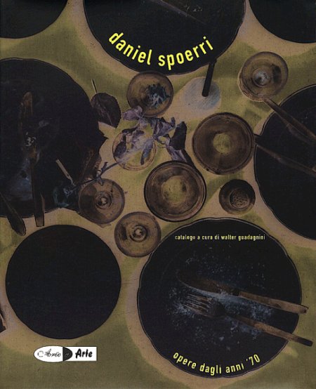 Daniel Spoerri. Opere dagli anni '70 Daniel Spoerri. Opere dagli anni '70