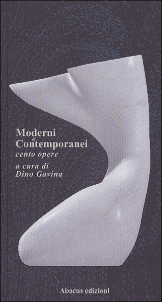 Moderni e Contemporanei. Cento opere Moderni e Contemporanei. Cento opere