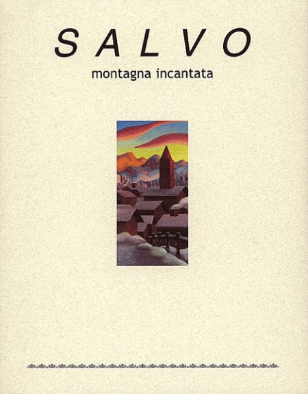 Salvo. Montagna incantata Salvo. Montagna incantata