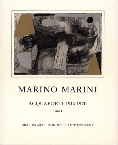 Marino Marini. Acquaforti 1914-1970. Tomo I Marino Marini. Acquaforti 1914-1970. Tomo I