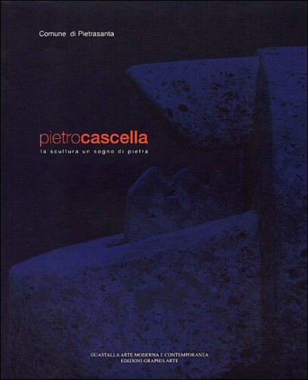Pietro Cascella. La scultura un sogno di pietra Pietro Cascella. La scultura un sogno di pietra