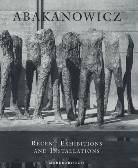 Abakanowicz. Recent Exhibitions and Installations Abakanowicz. Recent Exhibitions and Installations