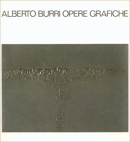 Alberto Burri. Opere grafiche Alberto Burri. Opere grafiche