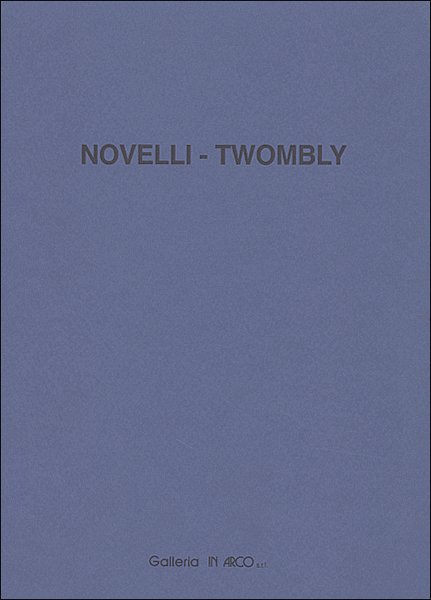 Novelli - Twombly. Opere su carta Novelli - Twombly. Opere su carta