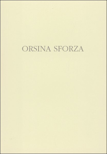 Orsina Sforza. Opere recenti Orsina Sforza. Opere recenti