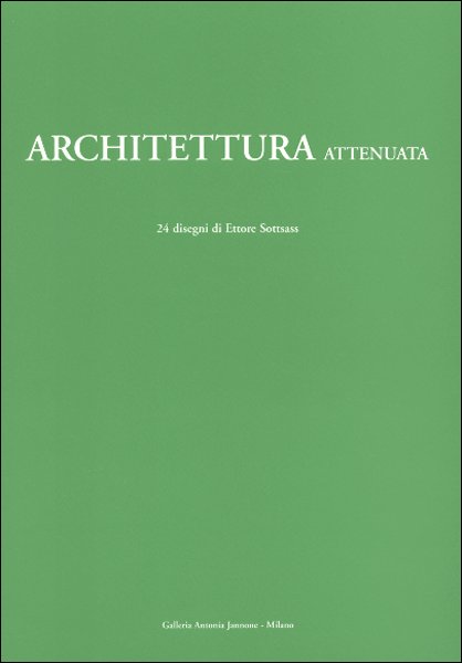 Architettura attenuata. 24 disegni di Ettore Sottsass Architettura attenuata. 24 disegni di Ettore Sottsass