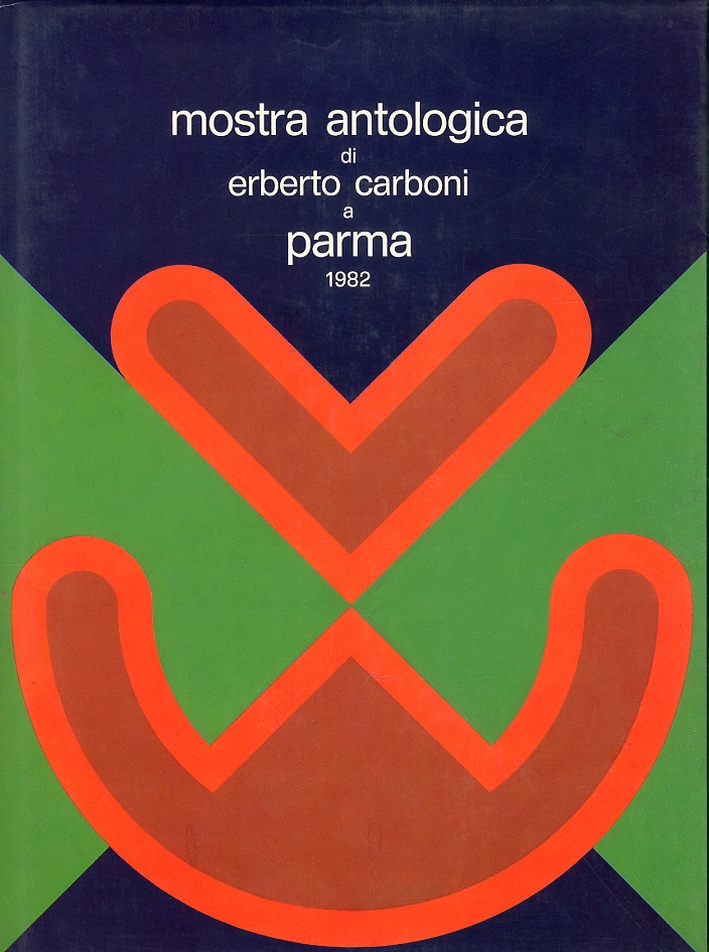 Mostra antologica di Erberto Carboni a Parma, 1982 Mostra antologica di Erberto Carboni a Parma, 1982