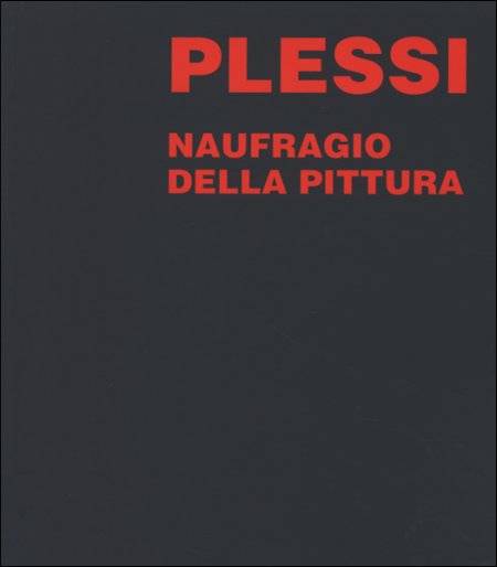 Fabrizio Plessi. Naufragio della pittura Fabrizio Plessi. Naufragio della pittura