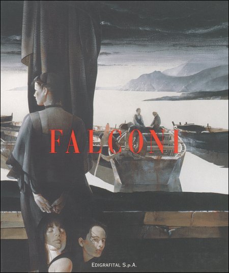 Falconi. I fantasmi dell'assenza. Dipinti degli ultimi vent'anni Falconi. I fantasmi dell'assenza. Dipinti degli ultimi vent'anni