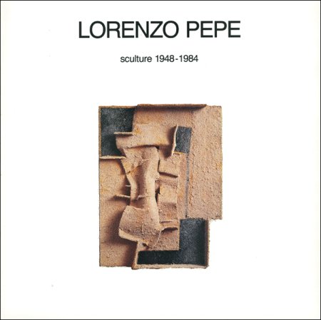 Lorenzo Pepe. Sculture 1948-1984 Lorenzo Pepe. Sculture 1948-1984