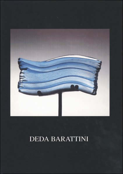 Deda Barattini. Forme e trasparenza Deda Barattini. Forme e trasparenza
