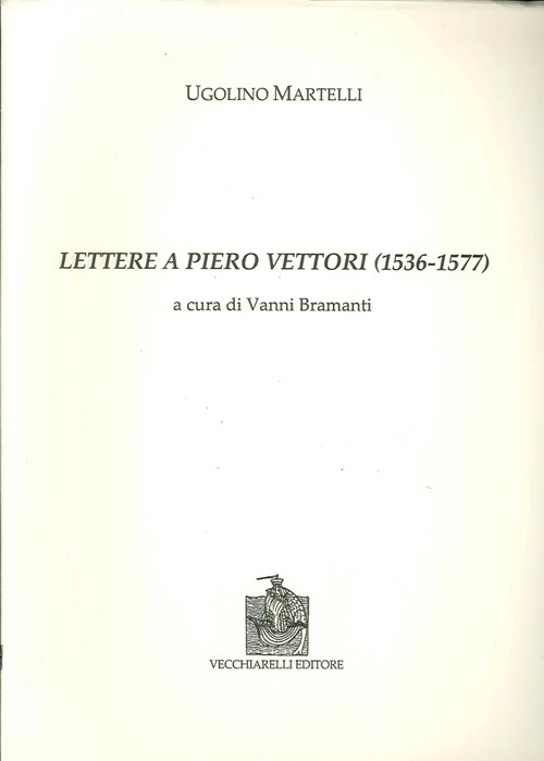 Lettere a Piero Vettori (1536-1577) Lettere a Piero Vettori (1536-1577)
