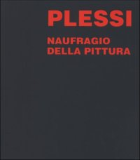 Fabrizio Plessi. Naufragio della pittura