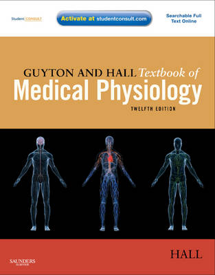 Guyton and Hall Textbook of Medical Physiology 12th Revised edition, With STUDENT CONSULT Online Access Guyton and Hall Textbook of Medical Physiology 12th Revised edition, With STUDENT CONSULT Online Access