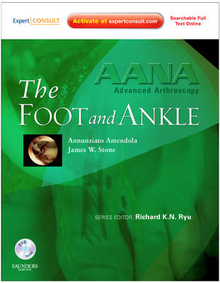 AANA Advanced Arthroscopy: The Foot and Ankle: Expert Consult AANA Advanced Arthroscopy: The Foot and Ankle: Expert Consult
