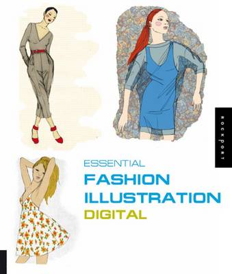 Essential Fashion Illustration: Digital Essential Fashion Illustration: Digital