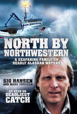 North by Northwestern: A Seafaring Family on Deadly Alaskan Waters North by Northwestern: A Seafaring Family on Deadly Alaskan Waters