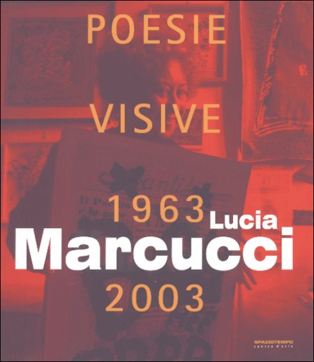 Lucia Marcucci. Poesie visive. 1963-2003 Lucia Marcucci. Poesie visive. 1963-2003