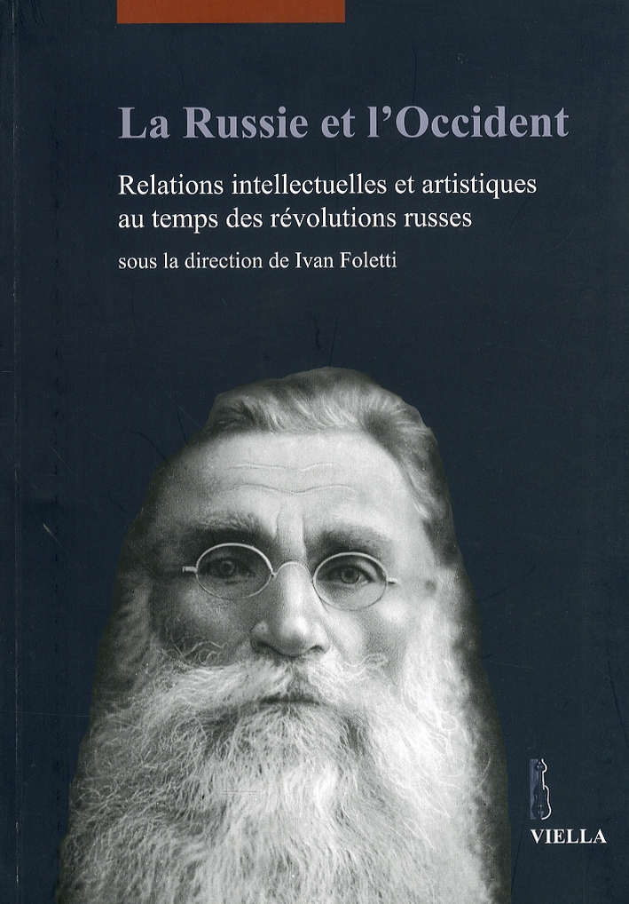 La Russie et l'Occident. Relations intellectuelles et artistiques au temps des révolutions russes La Russie et l'Occident. Relations intellectuelles et artistiques au temps des révolutions russes