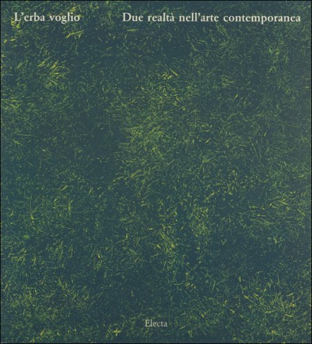 L'erba voglio. Due realtà nell'arte contemporanea L'erba voglio. Due realtà nell'arte contemporanea
