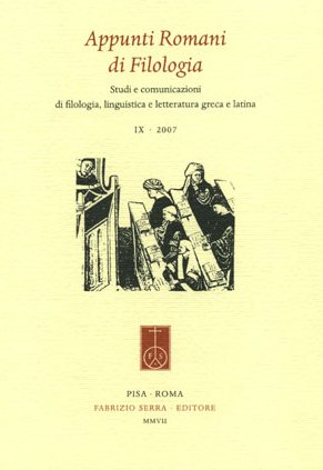 Appunti Romani di Filologia. Studi e comunicazioni di filologia, linguistica e letteratura greca e latina. XI. 2009 Appunti Romani di Filologia. Studi e comunicazioni di filologia, linguistica e letteratura greca e latina. XI. 2009