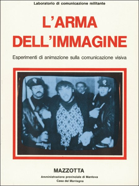 L'arma dell'immagine. Esperimenti di animazione sulla comunicazione visiva L'arma dell'immagine. Esperimenti di animazione sulla comunicazione visiva