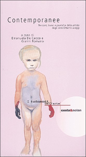 Contemporanee. Percorsi, lavori, e poetiche delle artiste dagli anni Ottanta a oggi Contemporanee. Percorsi, lavori, e poetiche delle artiste dagli anni Ottanta a oggi